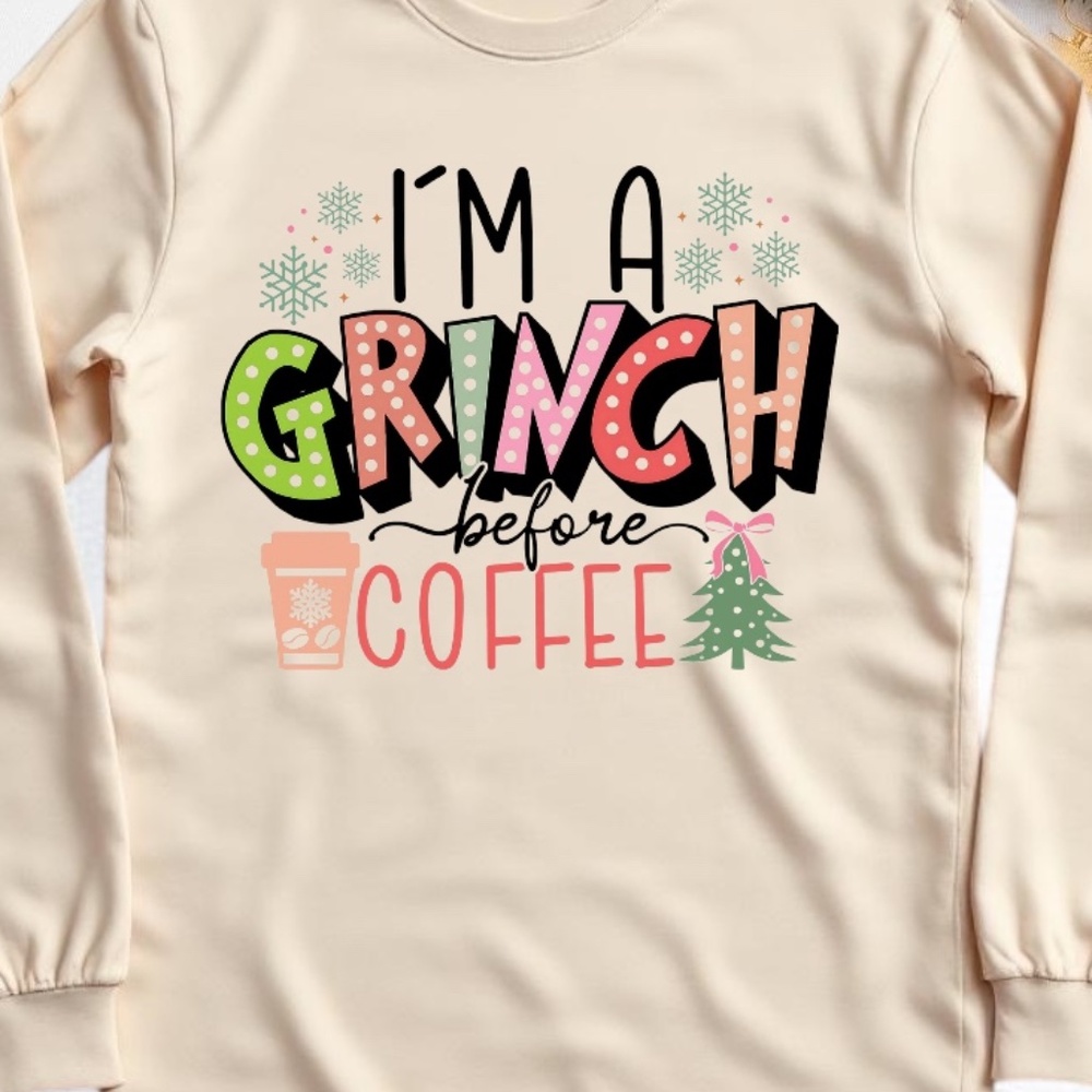 I'm a Grinch Before Coffee T-shirt Long Sleve Christmas custom made S M L XL tan